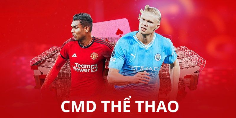 Sảnh cược cmd thể thao - Điểm đến cá cược uy tín
